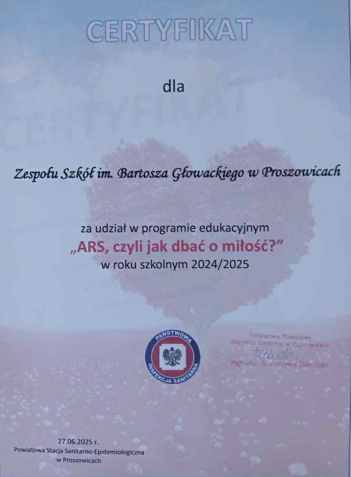 ARS, CZYLI JAK DBAĆ O MIŁOŚĆ? - NOWOCZESNA EDUKACJA DLA MŁODZIEŻY Z ZAKRESU PROFILAKTYKI UZALEŻNIEŃ: CERTYFIKAT DLA ZS PROSZOWICE ZA UDZIAŁ W PROGRAMIE W ROKU SZKOLNYM 2024/2025