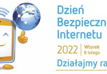 DZIEŃ BEZPIECZNEGO INTERNETU 2022 - DZIAŁAJMY RAZEM!
